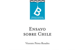 Ensayo sobre Chile Vicente Pérez Rosales ; editor general, Rafael Sagredo Baeza.
