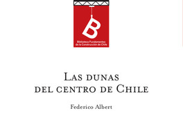 Las dunas, o sea, las arenas volantes, voladeros, arenas muertas, invasión de las arenas, playas y médanos del centro de Chile Federico Albert ; [editor: Rafael Sagredo Baeza].