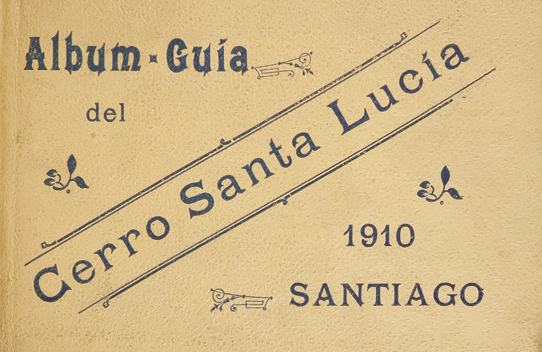 Album-guía del Cerro Santa Lucía, 1910 Album-guía del Cerro Santa Lucía, 1910