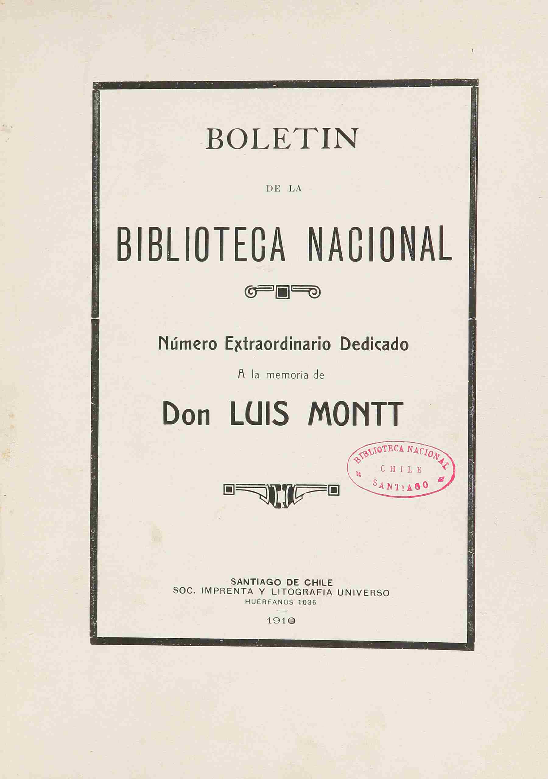 Boletín de la Biblioteca Nacional: número extraordinario dedicado a la memoria de don Luis Montt