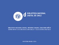Memoria Anual 2024 - Memoria Chilena, Chile para Niños y Biblioteca Nacional Digital