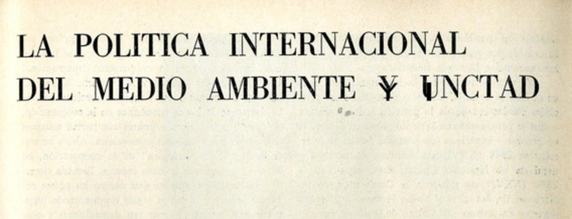 La política internacional del medio ambiente y UNCTAD  [artículo] Carlos Plaza.