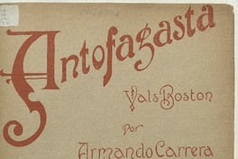 Antofagasta vals Boston, arreglo para guitarra [música] : música de A. Carrera ; arreglo de Antonio Flores E.