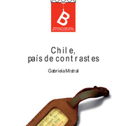 Chile país de contrastes Gabriela Mistral ; editor general, Rafael Sagredo Baeza.