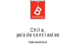 Chile país de contrastes Gabriela Mistral ; editor general, Rafael Sagredo Baeza.