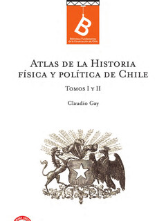 Atlas de la historia física y política de Chile Claudio Gay.