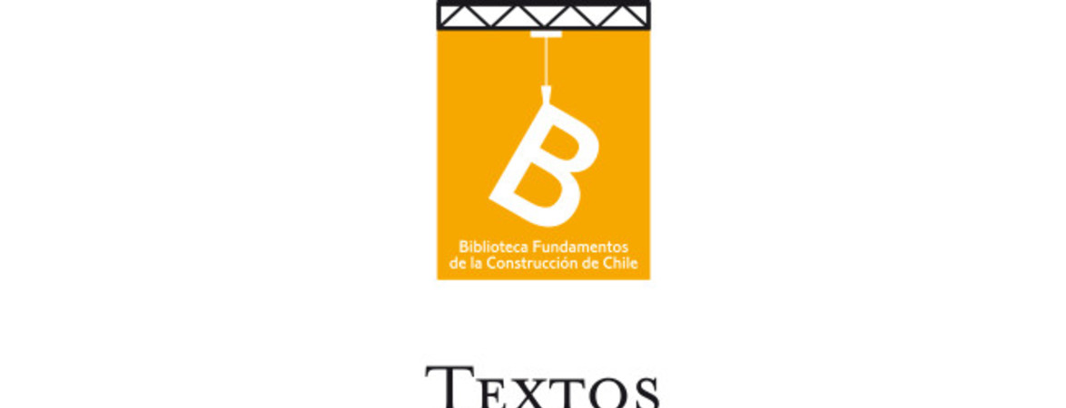 Textos fundamentales : Construcción de estado y nación en Chile Andrés Bello ; [editor general, Rafael Sagredo Baeza].