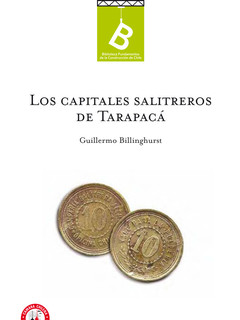Los capitales salitreros de Tarapacá Guillermo E. Billinghurst.