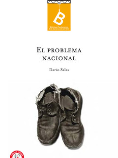 El problema nacional : bases para la reconstrucción de nuestro sistema escolar primario Darío E. Salas ; editor general Rafael Sagredo Baeza.