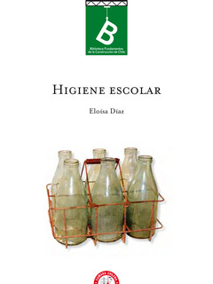 Higiene escolar Eloísa Insunza ; [editor general, Rafael Sagredo Baeza].