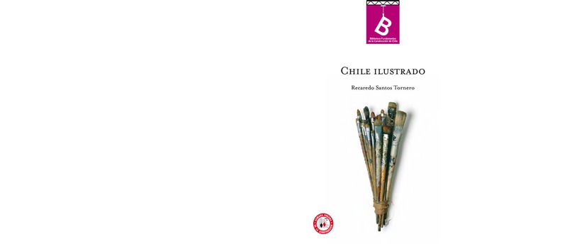 Chile ilustrado : guía descriptivo del territorio de Chile, de las capitales de provincia, de los puertos principales Recaredo S. Tornero ; [editor general, Rafael Sagredo Baeza].