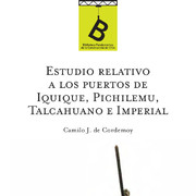 Estudio relativo a los puertos de Iquique, Pichilemu, Talcahuano e Imperial Camilo J. de Cordemoy.