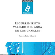 Escurrimiento variado del agua en los canales Ramón Salas Edwards.