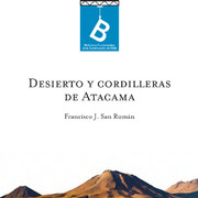 Desierto y cordilleras de Atacama Francisco J. San Román ; editor general: Rafel Sagredo Baeza.
