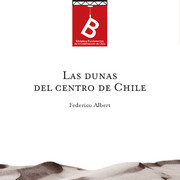 Las dunas, o sea, las arenas volantes, voladeros, arenas muertas, invasión de las arenas, playas y médanos del centro de Chile Federico Albert ; [editor: Rafael Sagredo Baeza].