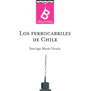 Los ferrocarriles de Chile Santiago Marin Vicuna.