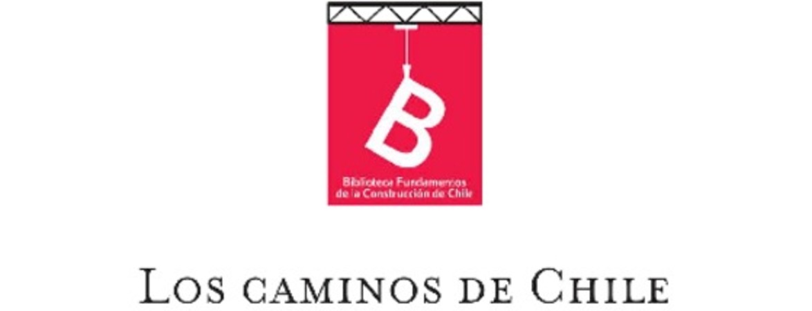 Los caminos de Chile y la modernización de la vialidad Santiago Marín Vicuña ; [editor general Rafael Sagredo Baeza].