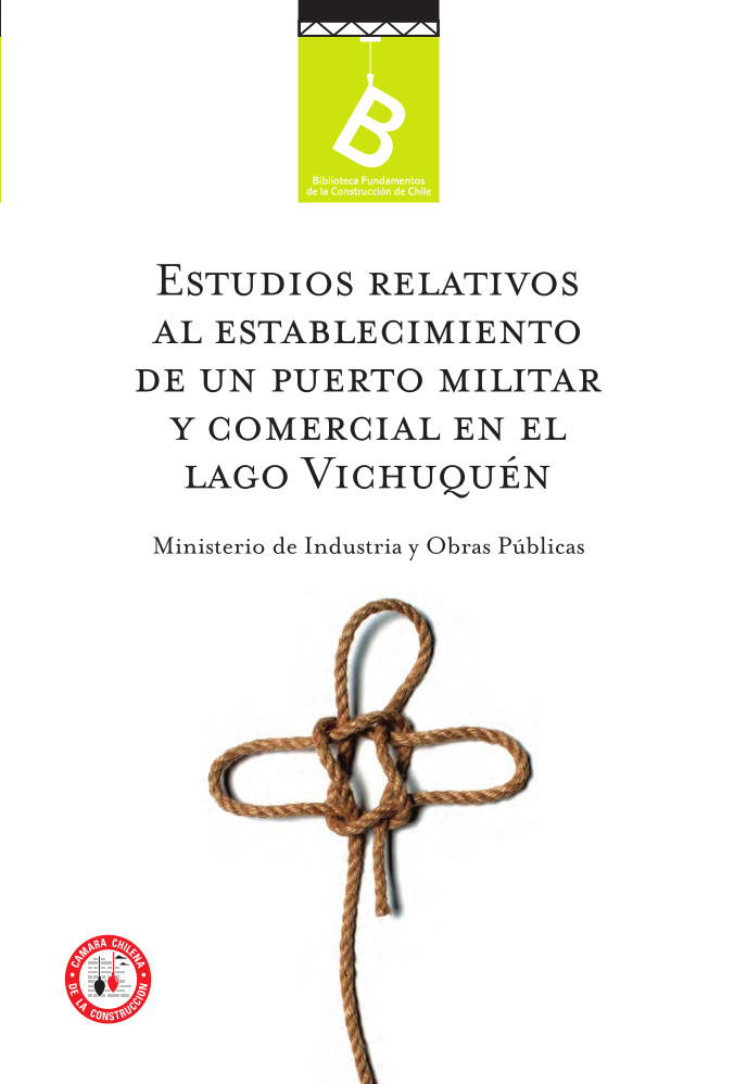 Estudios relativos al establecimiento de un puerto militarcomercial en el Lago Vichuquén /   Ramón Nieto ; [editor general Rafael Sagredo Baeza].