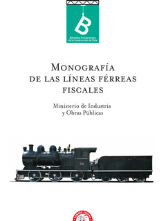 Información general de ferrocarriles en estudio y construcción : Monografía de la líneas férreas Ministerio de industria y obras públicas (Chile)