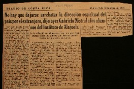 No hay que dejarse arrebatar la dirección espiritual del país por el extranjero, dijo ayer Gabriela Mistral a los alumnos del Instituto de Alojuela