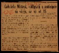 Gabriela Mistral obligada a anticipar su viaje, se vá el 15