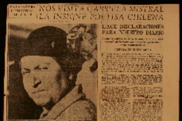 Nos visita Gabriela Mistral la insigne poetisa chilena embajadora intelectual de Chile : hace declaraciones para nuestro diario : la intelectualidad uruguaya tributó a la excelsa escritora del país hermano una recepción significativa : sus manifestaciones : prepara un libro.