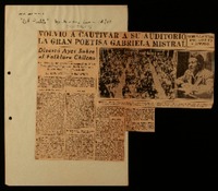 Volvió a cautivar a su auditorio la gran poetisa Gabriela Mistral disertó ayer sobre el folklore chileno : un público nutrido y selecto se congregó para escuchar la conferencia de la eximia autora de "Desolación" : el alma autentica del indio.