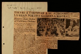 Volvió a cautivar a su auditorio la gran poetisa Gabriela Mistral disertó ayer sobre el folklore chileno : un público nutrido y selecto se congregó para escuchar la conferencia de la eximia autora de "Desolación" : el alma autentica del indio.