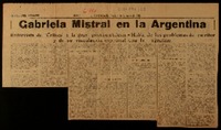 Gabriela Mistral en la Argentina entrevista de "Crítica" a la gran poetisa chilena : habla de los problemas del escritor y de su vinculación espiritual con la Argentina.