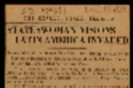 Stateswoman visions Latin America invaded senora Mistral, in Miami for visit, sees strong posibility of european invasion of southern republics; is chilean consul in Portugal and noted writer and poet.