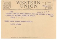 [Telegrama] 1947 mar. 30, Punta Arenas, [Chile] [a] Gabriela Mistral, Consulado de Chile, Los Angeles, [EE.UU.]
