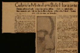 Gabriela Mistral em Belo Horizonte chegou ontem á capital a grande poetisa chilena : visita ás autoridades : será recepcionada hoje na Escola Normal e no Instituto São Rafael : franca a entrada ás suas conferencias.