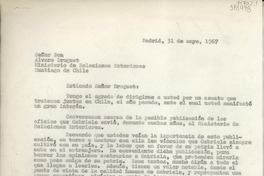 [Carta] 1967 mayo 31, Madrid, [España] [a] Señor Don Alvaro Droguet, Ministerio de Relaciones Exteriores, Santiago de Chile