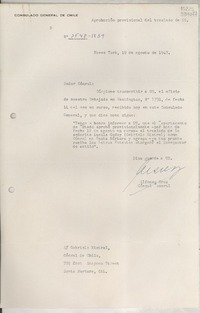 [Carta] 1947 ago. 19, New York, [Estados Unidos] [a] Gabriela Mistral, Cónsul de Chile, 729 East Anapamu Street., Santa Barbara, Cal.