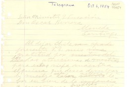 [Telegrama] 1954 oct. 6 [al] Señor Ministro de Educación, Don Oscar Herrera, Moneda, Santiago, [Chile]