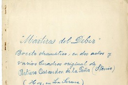 Mártires del deber  [manuscrito] Arturo Ossandón de la Peña.