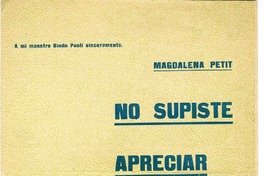 No supiste apreciar mi querer  [manuscrito] Música y letra de Magdalena Petit.