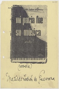Mi patria fue su música  [manuscrito] Matilde Ladrón de Guevara.