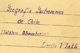 Geografía gastronómica de Chile  [manuscrito] Oreste Plath.