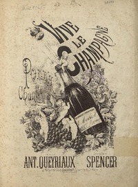 Vive le champagne polka chantée [para canto y piano] [música] : musique de Spencer ; paroles de Ant. Queyriaux.