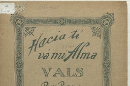 Hacia tí va mi alma vals brillante para piano [música] : por Rodolfo Lucero V.
