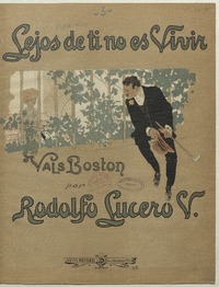 Lejos de tí no es vivir vals Boston para piano [música] : por Rodolfo Lucero V.