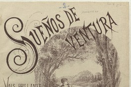 Sueños de ventura vals brillante para piano [microforma] : por Rodolfo Lucero V.