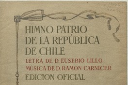Himno patrio de la República de Chile [para canto y piano] [música] : música de D. Ramón Carnicer ; letra de D. Eusebio Lillo.