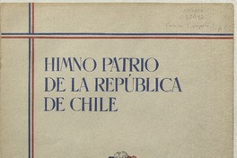 Himno patrio de la República de Chile [para canto y piano] [música] : música de D. Ramón Carnicer ; letra de D. Eusebio Lillo.