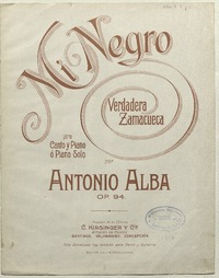 Mi negro verdadera zamacueca [para] canto y piano solo [música] : Antonio Alba.