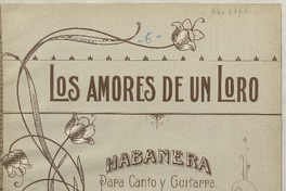 Los amores de un loro habanera para canto y guitarra [música] : arreglada por Antonio Alba.