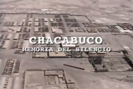 Chacabuco : memoria del silencio