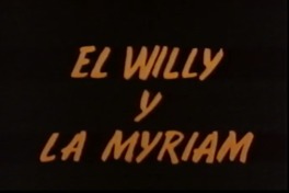 El Wlly [i.e Willy] y la Myriam