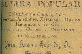 La Lira popular : colección de cantos, vals, mazurcas, canciones, zarzuelas, operas, habaneras, brindis, serenatas, cuecas i parabienes : tomo primero recopilados por Juan Ramón González O.